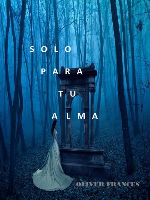 Title details for Solo para tu Alma by Oliver Frances - Available